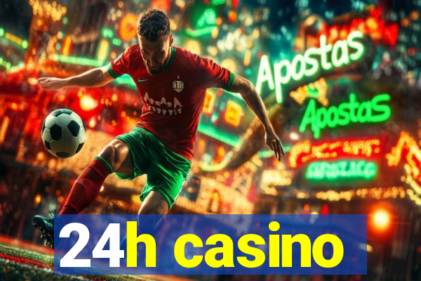 24h casino