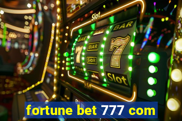 fortune bet 777 com