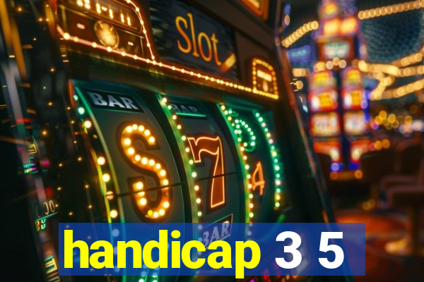 handicap 3 5