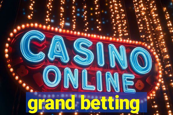 grand betting