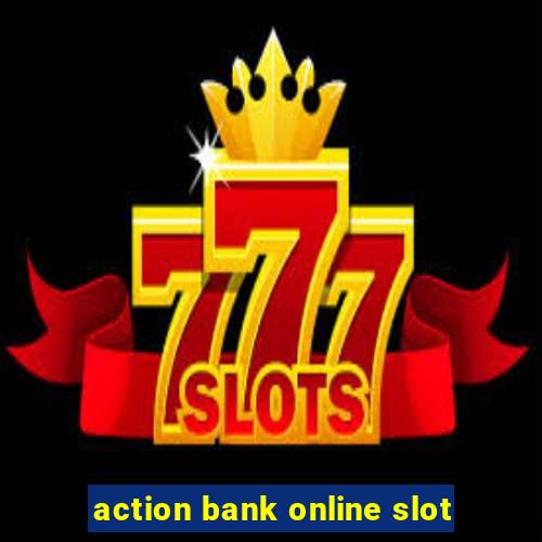 action bank online slot