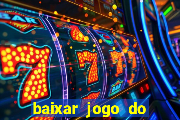 baixar jogo do tigrinho plataforma nova