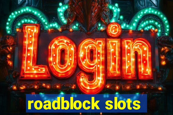 roadblock slots