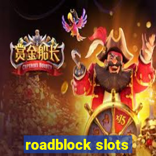 roadblock slots