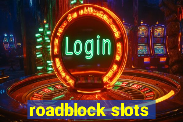 roadblock slots