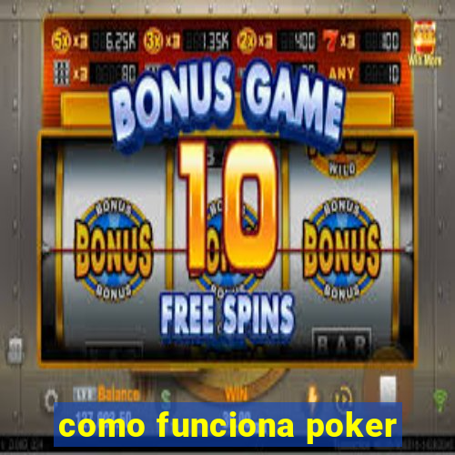 como funciona poker