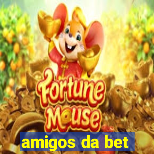 amigos da bet