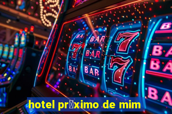 hotel pr贸ximo de mim