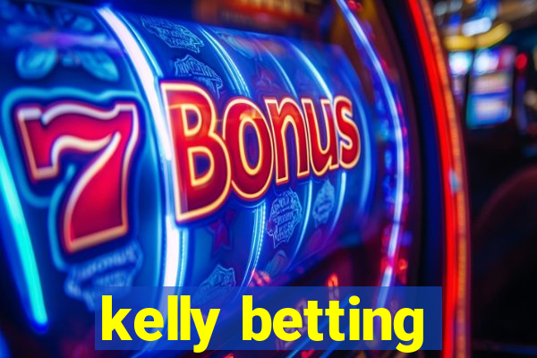 kelly betting