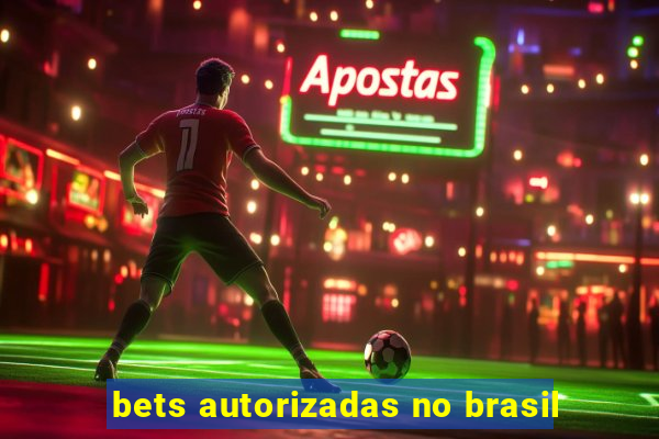 bets autorizadas no brasil