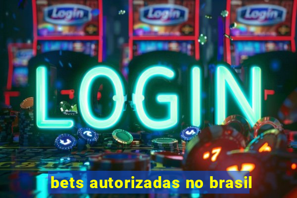 bets autorizadas no brasil