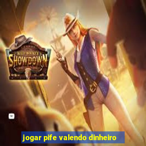 jogar pife valendo dinheiro