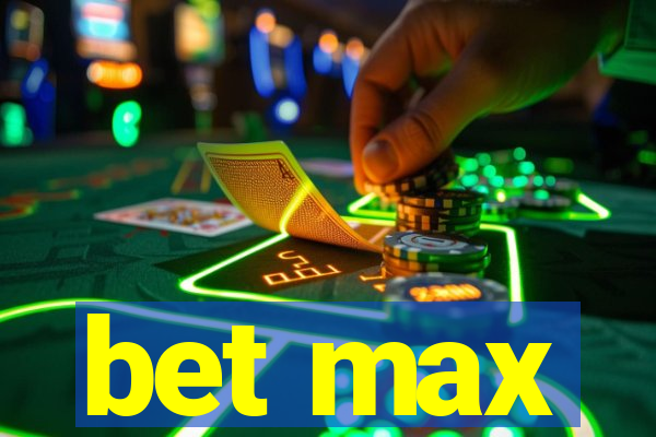 bet max