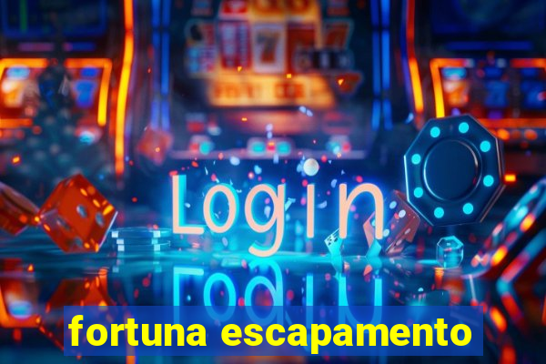 fortuna escapamento