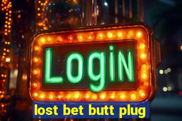 lost bet butt plug