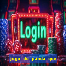 jogo do panda que ganha dinheiro