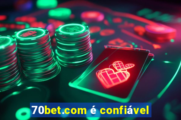 70bet.com é confiável