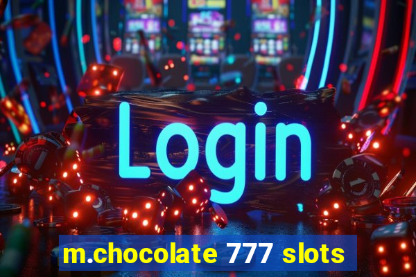 m.chocolate 777 slots