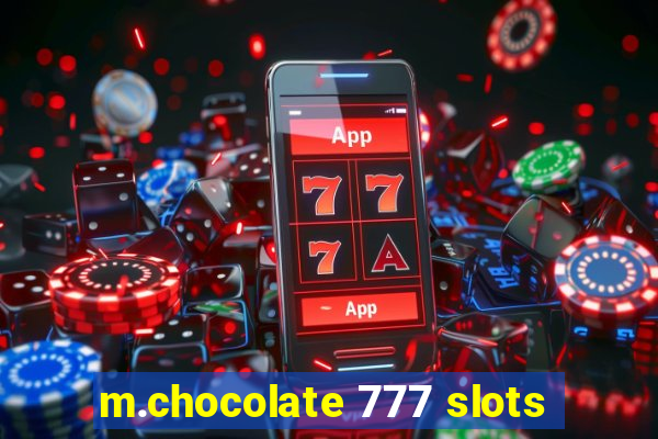 m.chocolate 777 slots