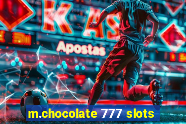 m.chocolate 777 slots