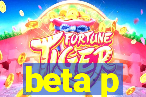 beta p