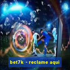 bet7k - reclame aqui