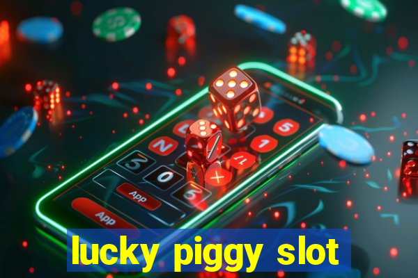 lucky piggy slot