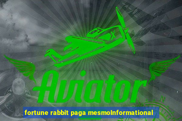 fortune rabbit paga mesmoInformational