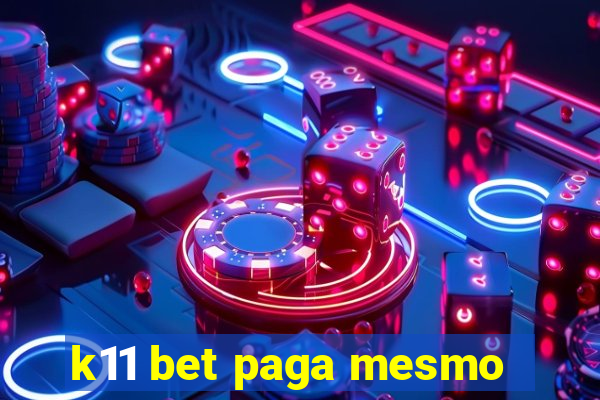 k11 bet paga mesmo