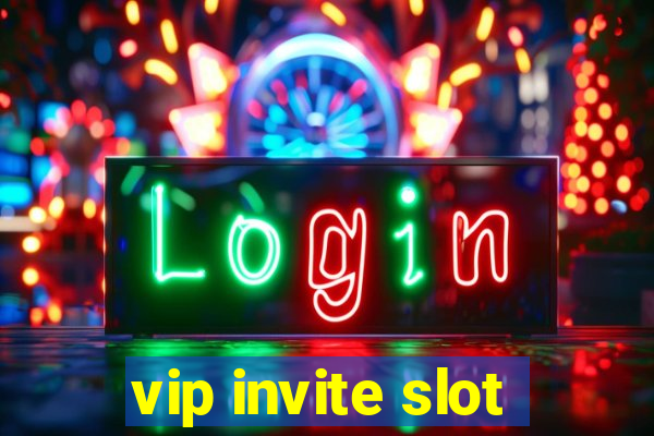 vip invite slot