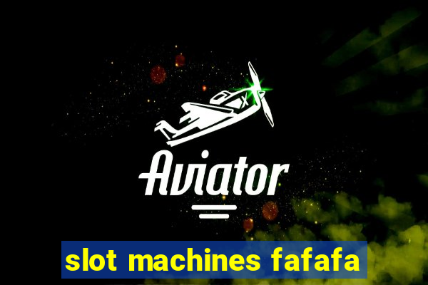 slot machines fafafa