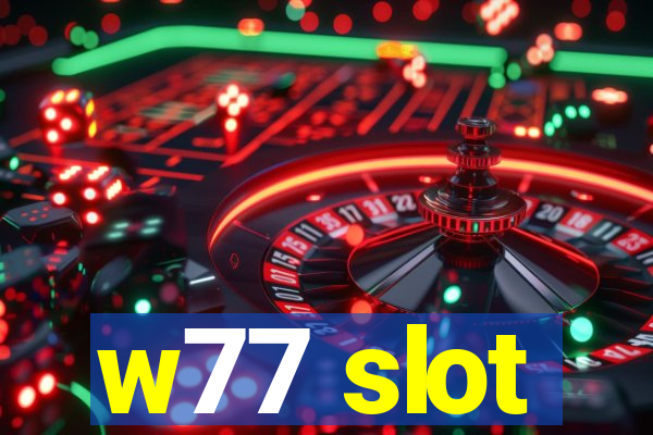 w77 slot