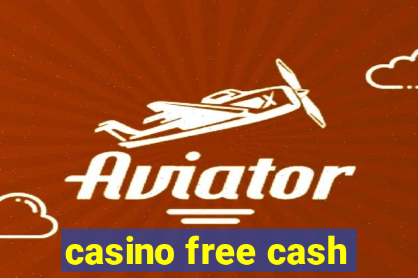 casino free cash