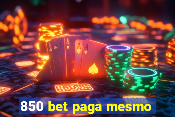 850 bet paga mesmo