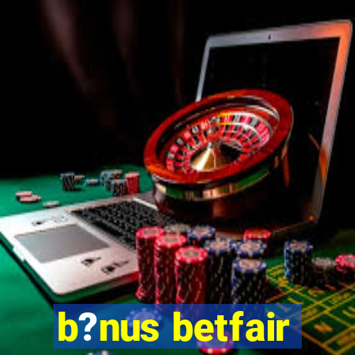 b?nus betfair