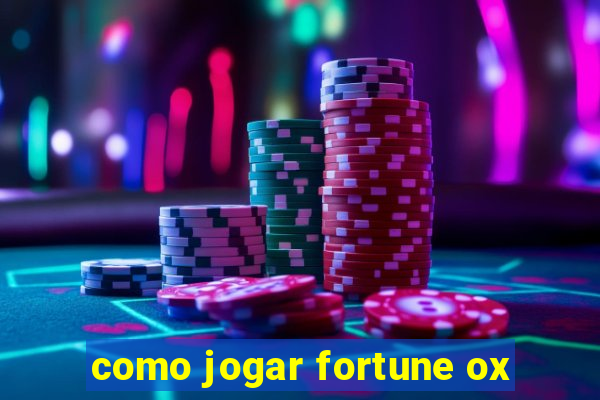 como jogar fortune ox