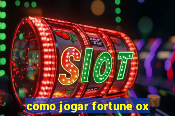 como jogar fortune ox