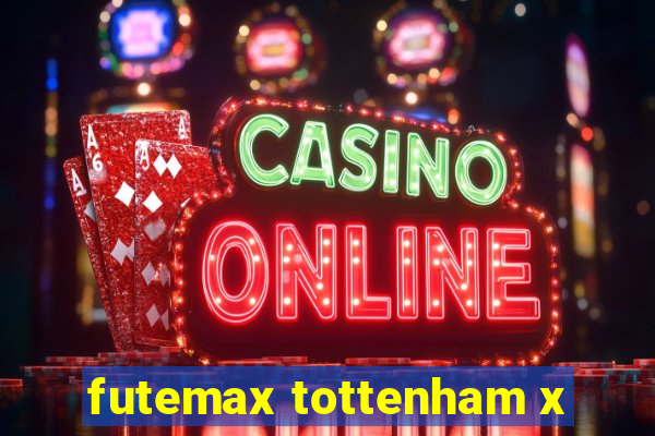 futemax tottenham x