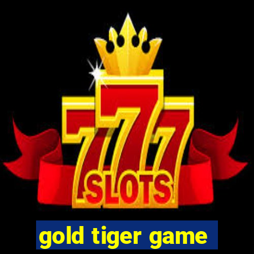 gold tiger game