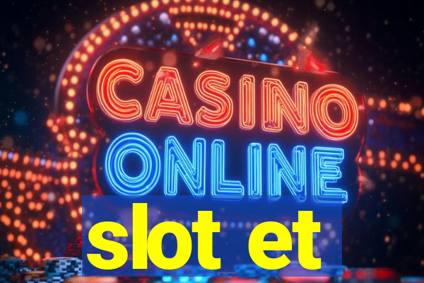 slot et