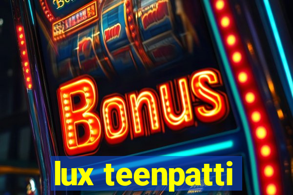 lux teenpatti