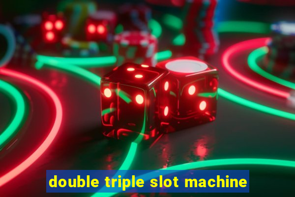 double triple slot machine