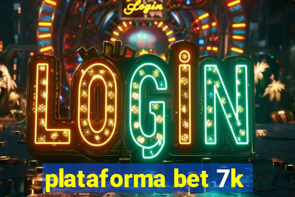 plataforma bet 7k