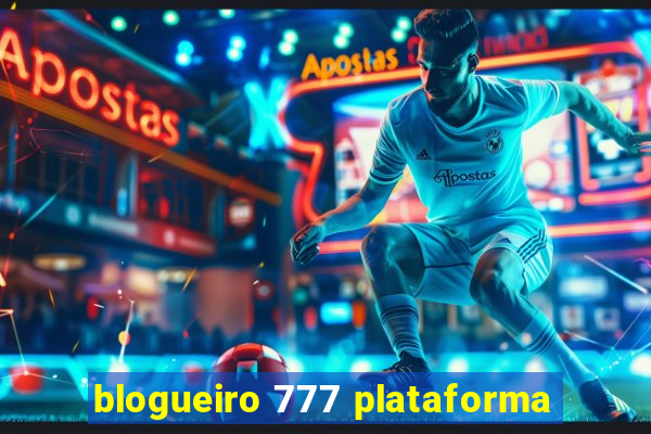 blogueiro 777 plataforma