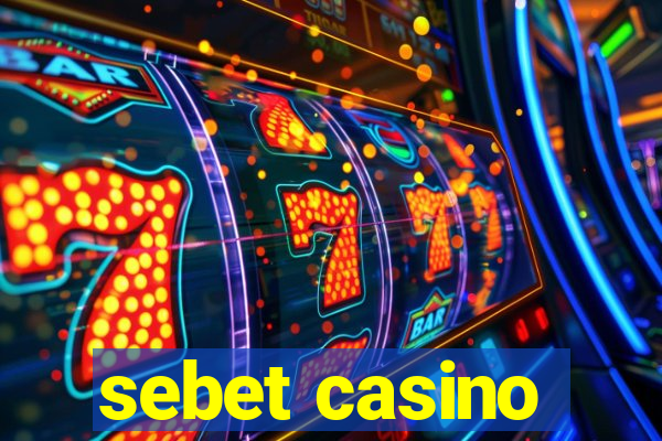 sebet casino