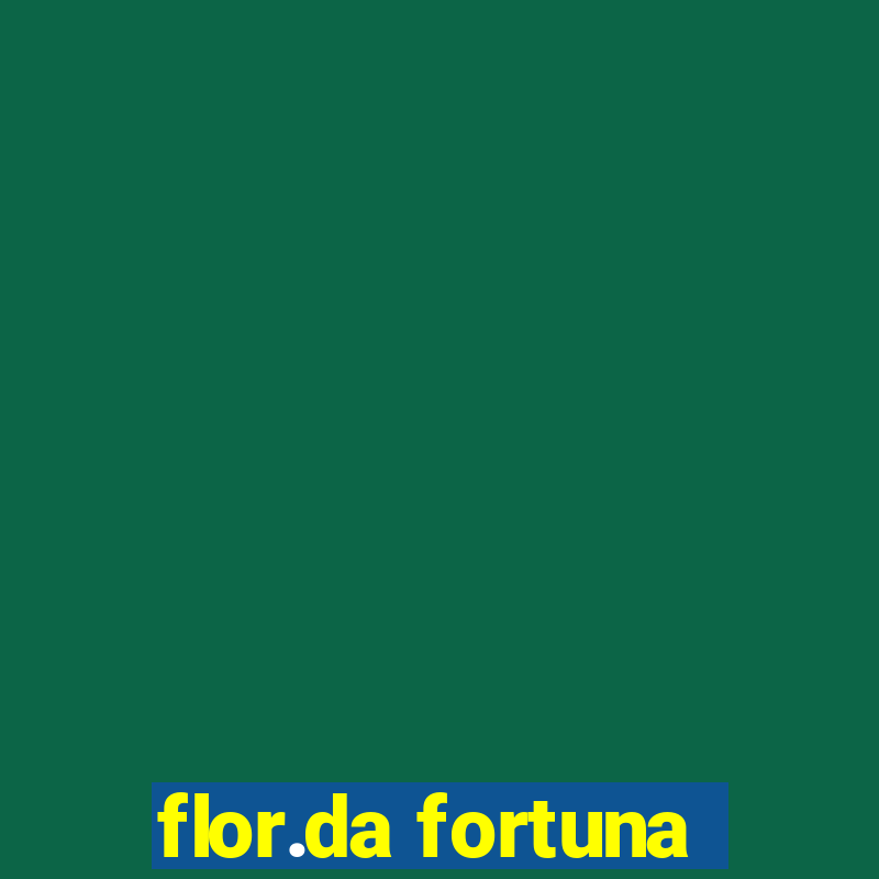 flor.da fortuna