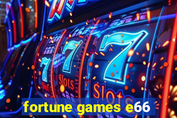 fortune games e66