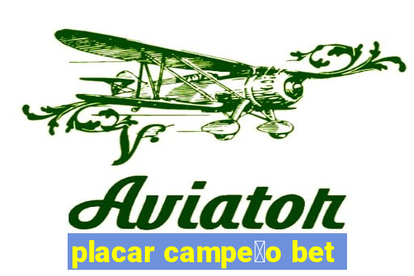 placar campe茫o bet