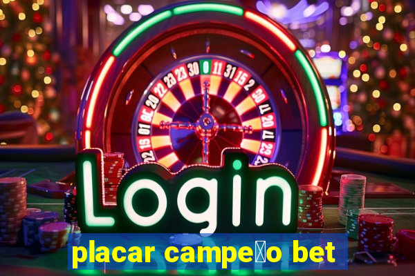 placar campe茫o bet