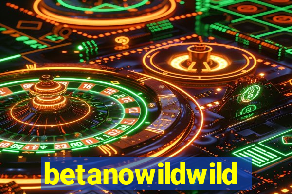 betanowildwild